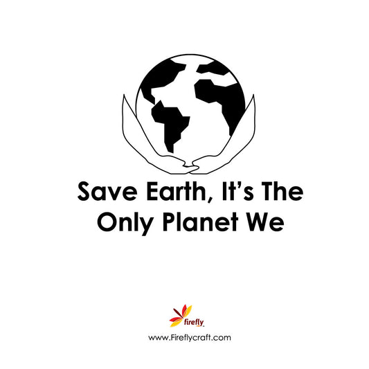Save Earth, It’s The Only Planet We Have