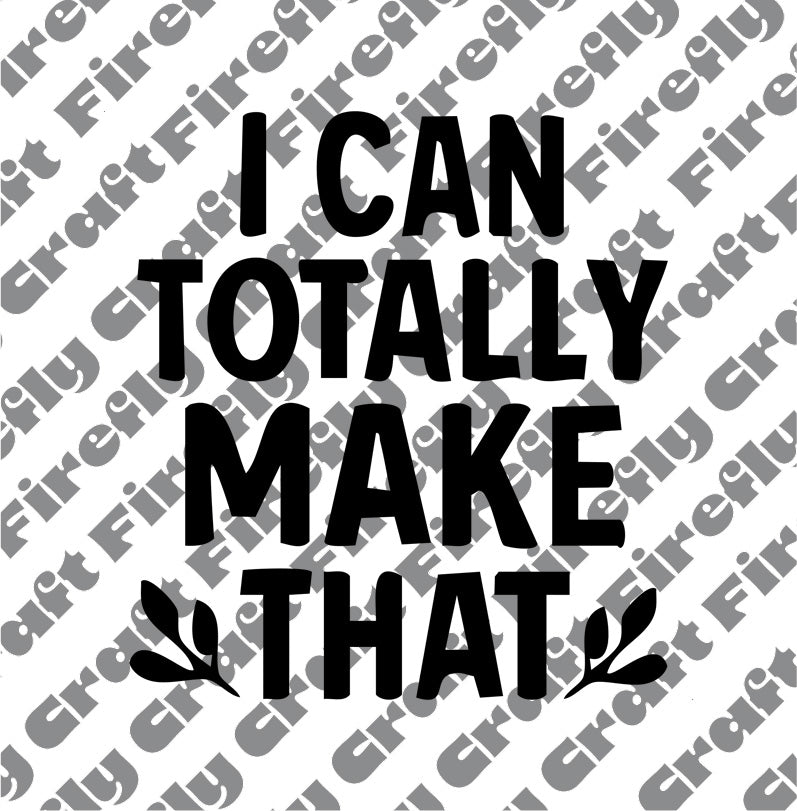 I Can Make That