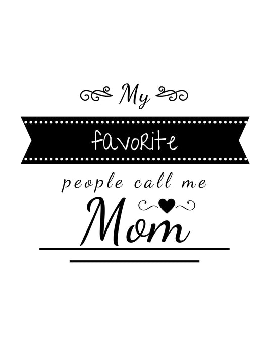 My Favorite People Call Me Mom