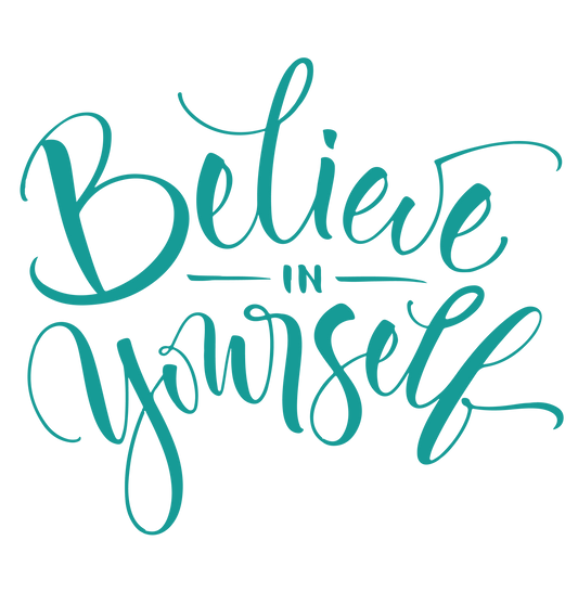 Believe in Yourself